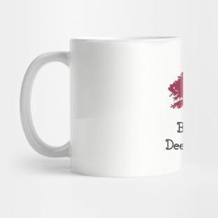 Bury Me Deep In Love, burgundy Mug